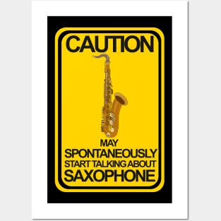 Caution May Spontaneously Start Talking About Saxophone Posters and Art